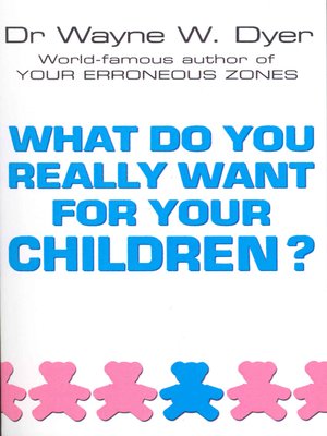cover image of What Do You Really Want For Your Children?